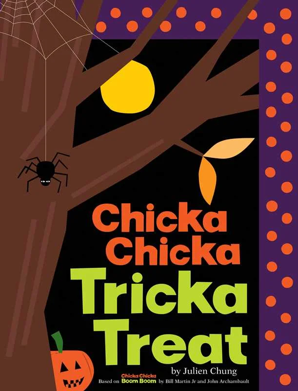 Chicka Chicka Tricka Treat by Julien Chung: Hardcover; 40 pages / Engl
