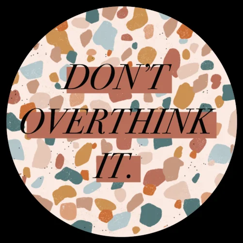 Don’t Overthink It Sticker